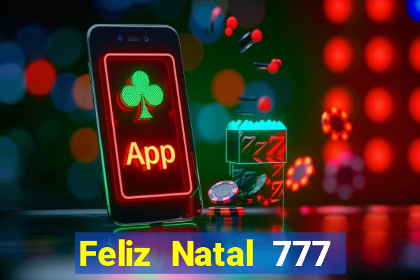 Feliz Natal 777 plataforma login